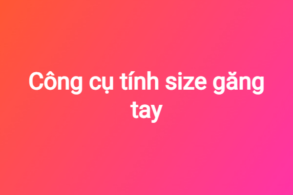 cong-cu-tinh-size-gang-tay