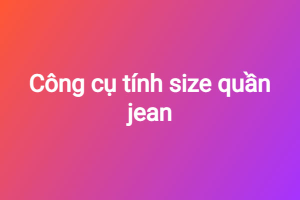 cong-cu-tinh-size-quan-jean